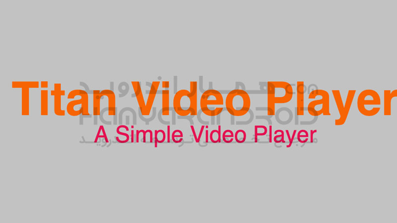 دانلود برنامه Titan Video Player ویدیو پلیر تیتان برای اندروید + نسخه بدون تبلیغات